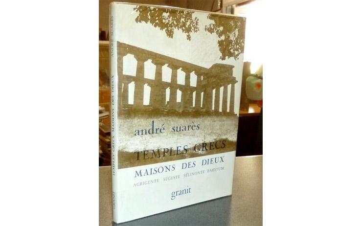 André Suarès - Temples Grecs, Maisons des Dieux