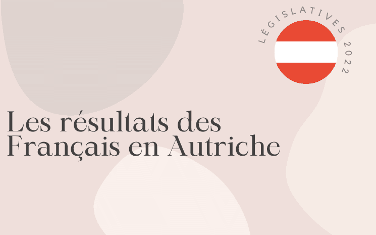 Résultats du 1er tour des législatives 2022 pour les Français d’Autriche