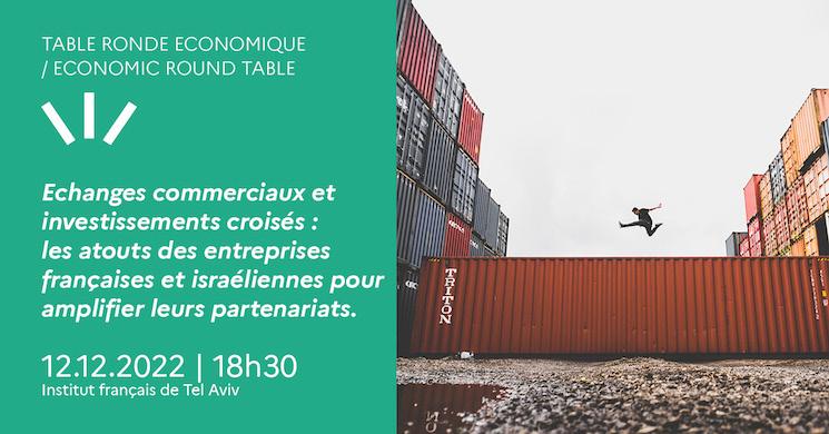 L'Institut français de Tel Aviv reçoit le lundi 12 décembre une Table Ronde Economique sur le sujet « Echanges commerciaux et investissements croisés : les atouts des entreprises françaises et israéliennes pour amplifier leurs partenariats »