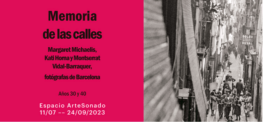 “Memoria de las calles”  Margaret Michaelis, Kati Horna, Montserrat Vidal-Barraquer, photos de Barcelonne, année 30 - 40
