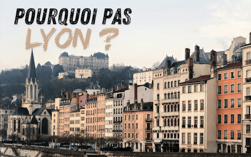 Pourquoi choisir Lyon pour votre retour d'expatriation ? 