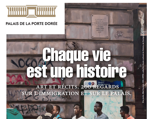 exposition chaque vie est une histoire au Palais de la Porte Dorée 