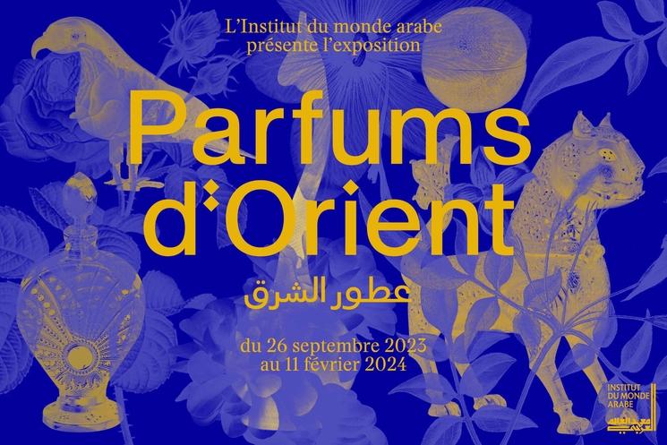 Parfums d'Orient, les senteurs du monde arabe