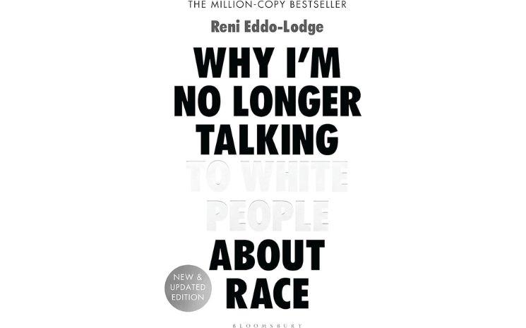 why i am no longer talking to white people about race renni eddo lodge