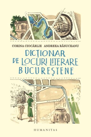 Dictionar de locuri literare bucurestene littérature roumanie humanitas