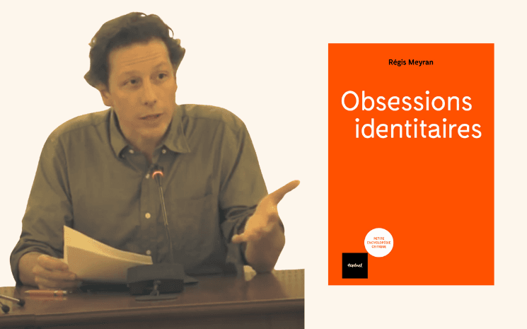 Montage avec une photo de Régis Meyran et la couverture de son livre Obsessions Identitaires