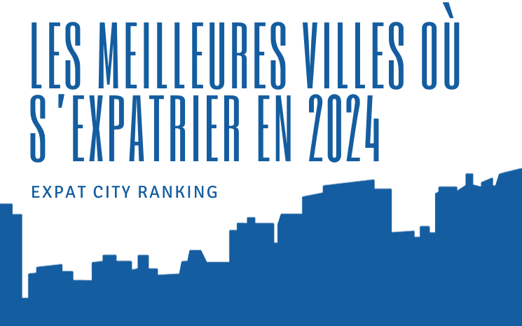 Les meilleures villes où s'expatrier en 2024 selon Internations