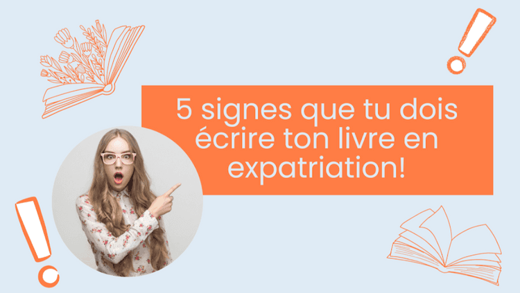 Ecrire son livre en expatriation, comment faire ?