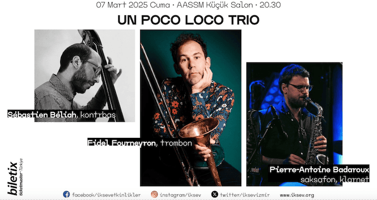 Affiche officielle du concert de Un Poco Loco Trio à Izmir le 7 mars 2025, mettant en avant les musiciens Sébastien Béliah, Fidel Fourneyron et Pierre-Antoine Badaroux.