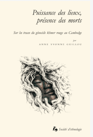 Puissance des lieux, présence des morts - sur les traces du génocide khmer rouge au Cambodge