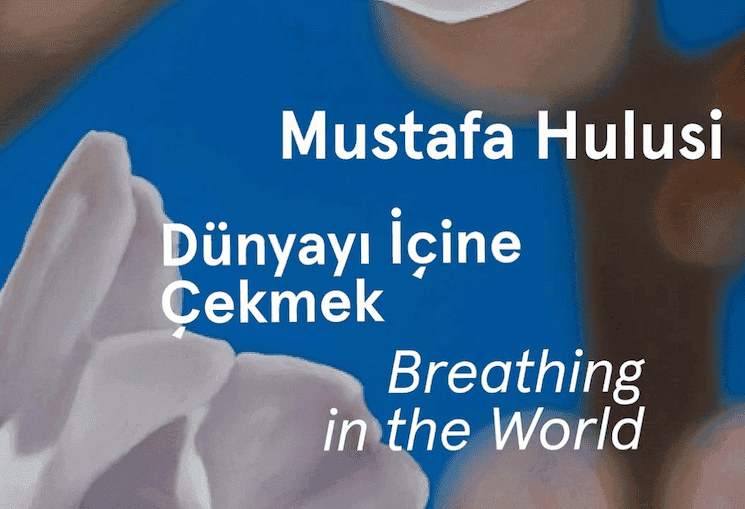 Affiche de l’exposition “Breathing in the World” de Mustafa Hulusi à Dirimart Pera