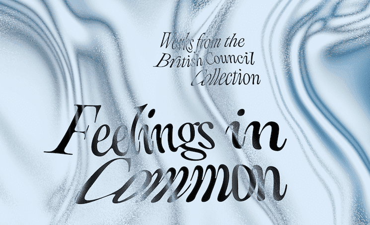 Affiche de l’exposition Feelings in Common au Pera Museum, réunissant 29 artistes britanniques de la British Council Collection en 2025