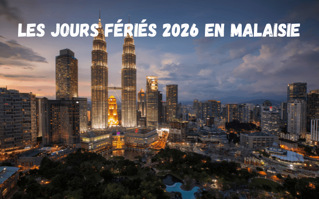 quels sont les jours fériés en malaisie pour visiter la ville