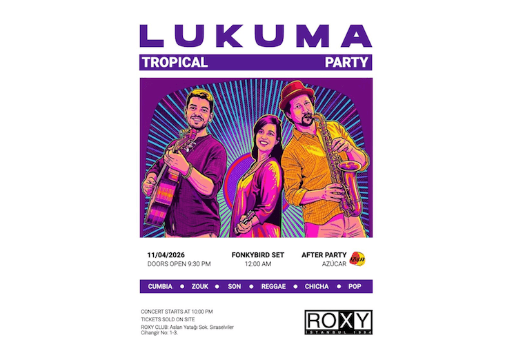 Concert Lukuma au Roxy Istanbul le 11 avril 2026 soirée tropicale Beyoğlu musique latino expats
