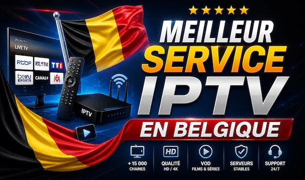 Meilleur IPTV Belgique 2026 : Top 5 Abonnements Testés et Comparés