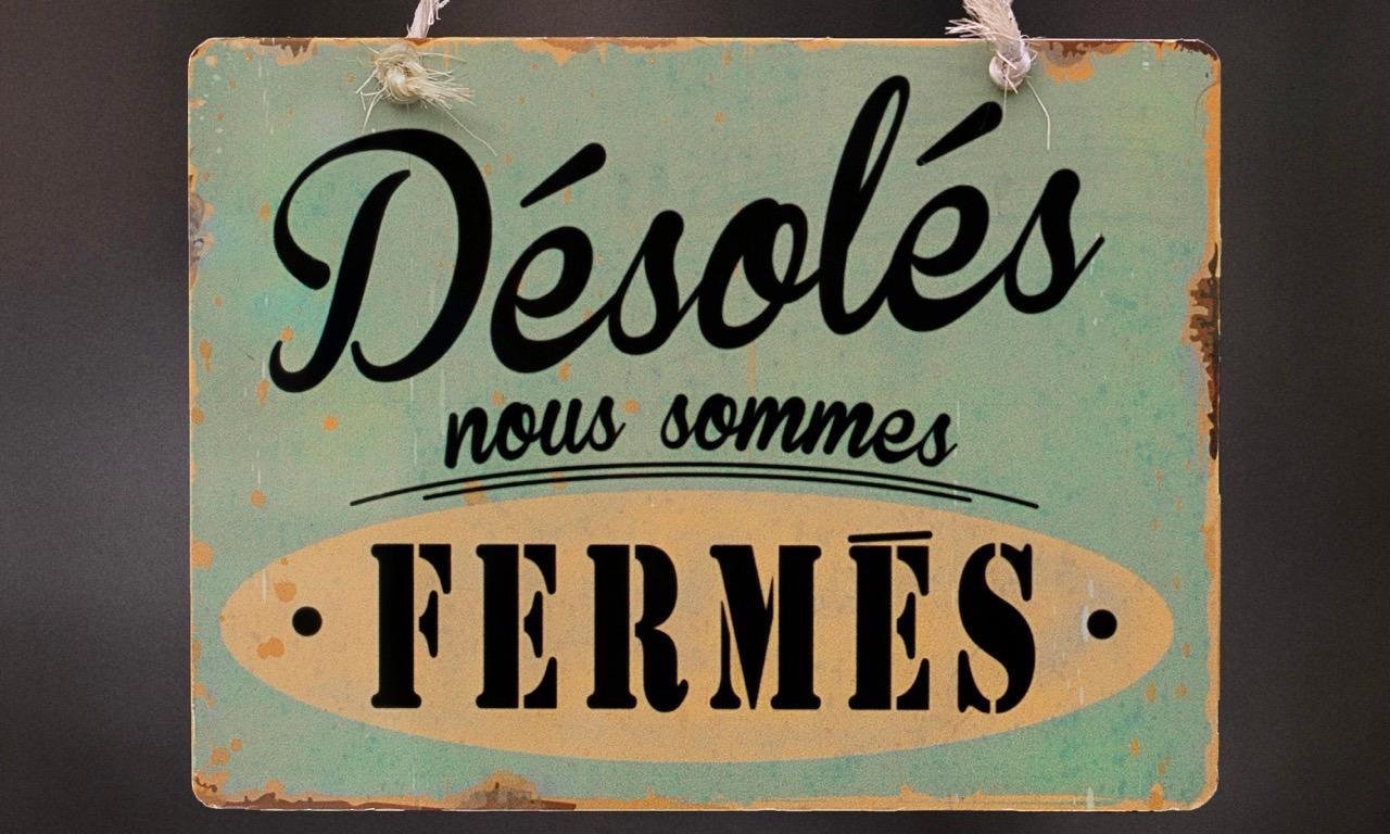 Désolés nous sommes fermés © DR