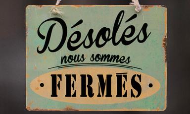 Désolés nous sommes fermés © DR