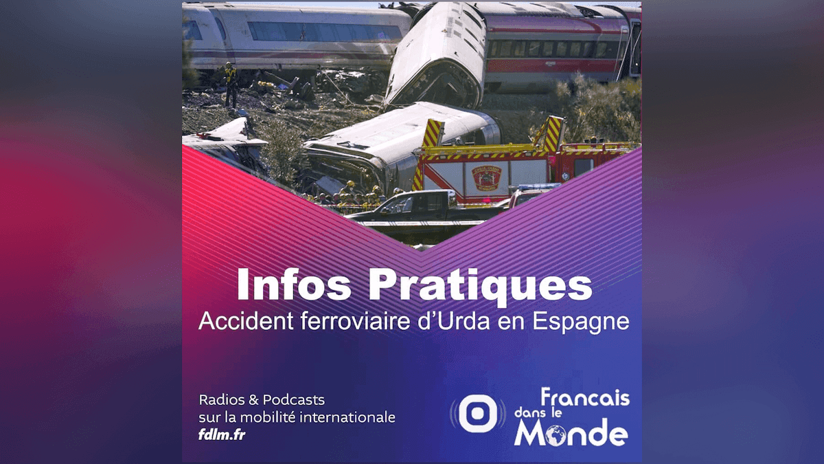Visuel du podcast Français dans le monde consacré aux informations pratiques après l'accident ferroviaire d'Urda, en Espagne, le 28 octobre 2026.