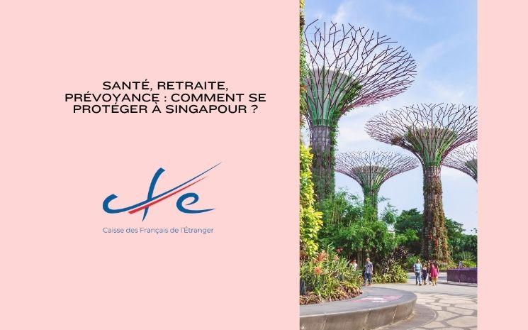Santé, retraite, prévoyance : comment se protéger à Singapour ?