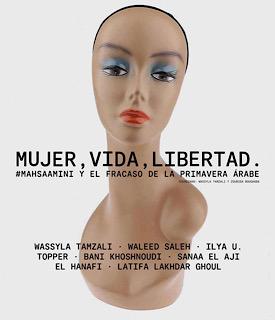 Mujer, vida, libertad. #MahsaAmini y el fracaso de la Primavera Árabe