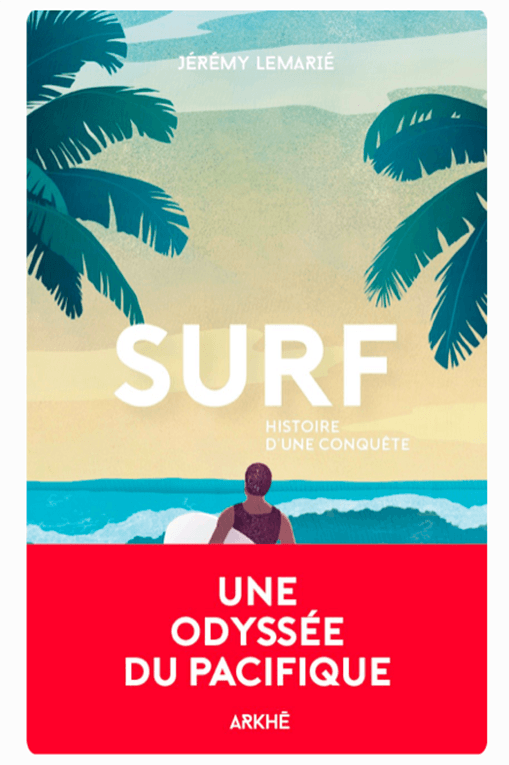 Couverture du livre de Jérémy Lamarié: Surf, Histoire d'un conquête