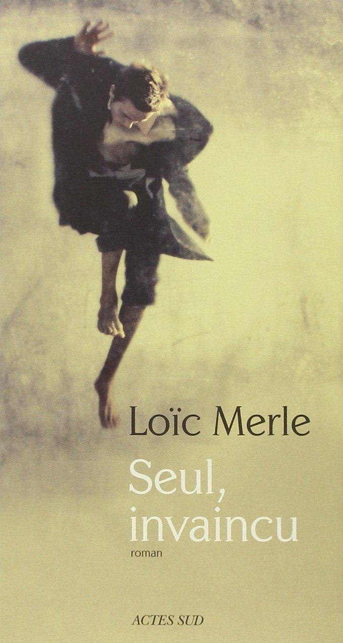 Seul, invaincu de Loïc Merle
