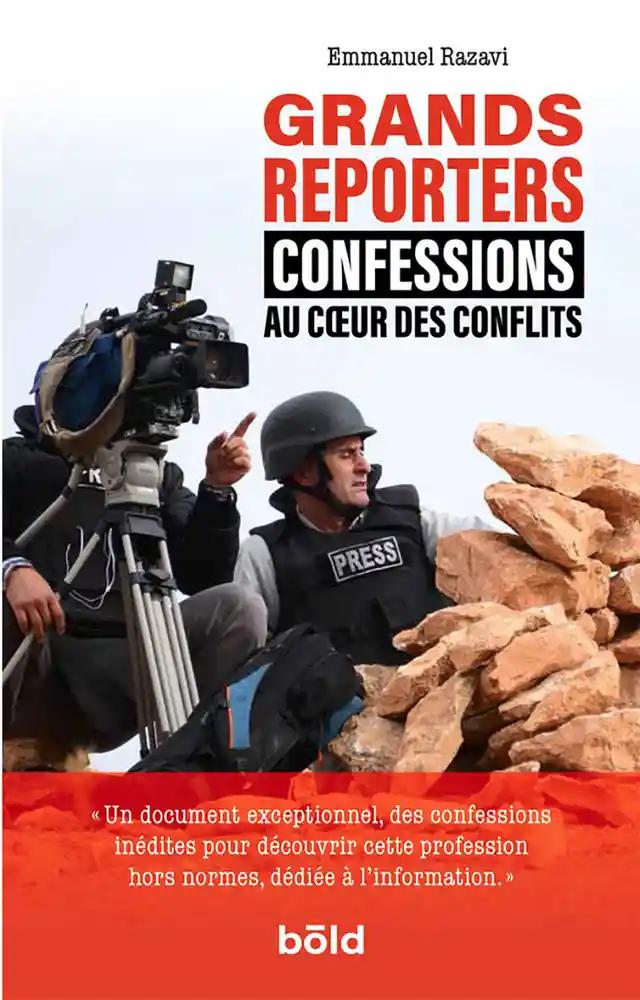 couverture Grands reporters : confessions au cœur des conflits Emmanuel Razavi