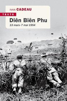 Ivan Cadeau – Dien Bien Phu du 13 mars au 7 mai 1954