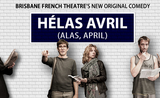 Hélas Avril au Brisbane French Theatre