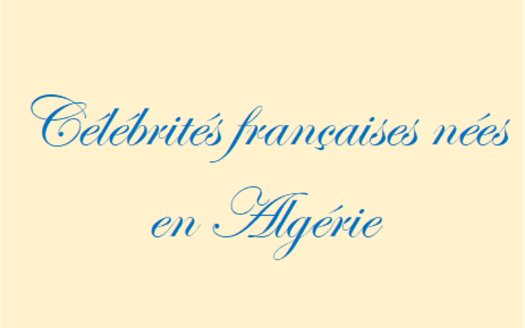 Célébrités françaises nées en Algérie
