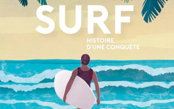 Couverture du livre de Jérémy Lamarié: Surf, Histoire d'un conquête