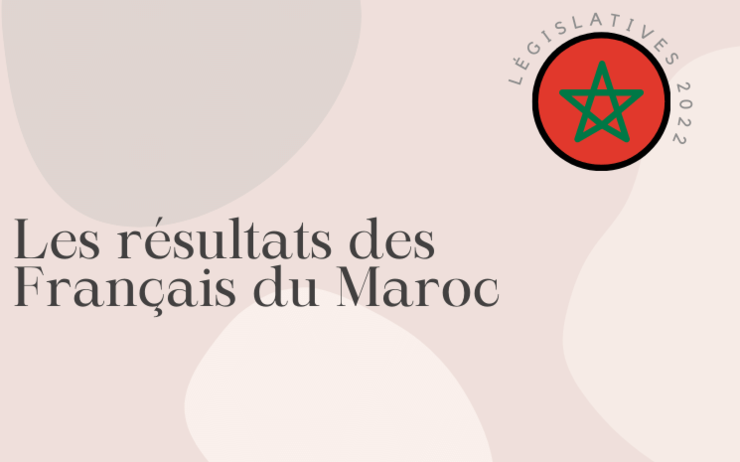 Résultats du 1er tour des législatives 2022 pour les Français de Casablanca
