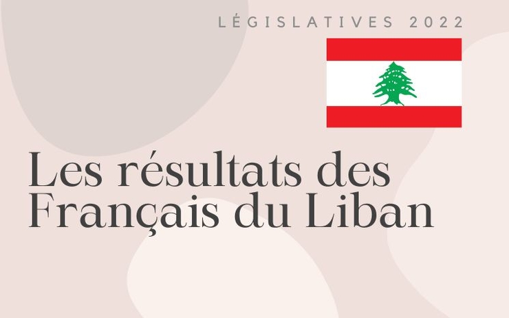 Les Français établis au Liban étaient appelés à voter avant leurs compatriotes de Métropole. Nous vous listons les résultats de ce premier tour des législatives 2022. 