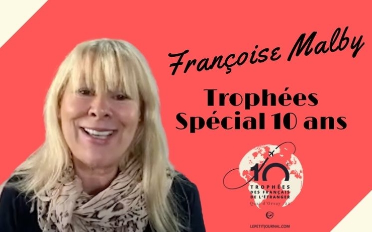 Pour cette dixième édition des Trophées des Français de l’étranger, lepetitjournal.com est allé à la rencontre d’une ancienne lauréate, Françoise Malby